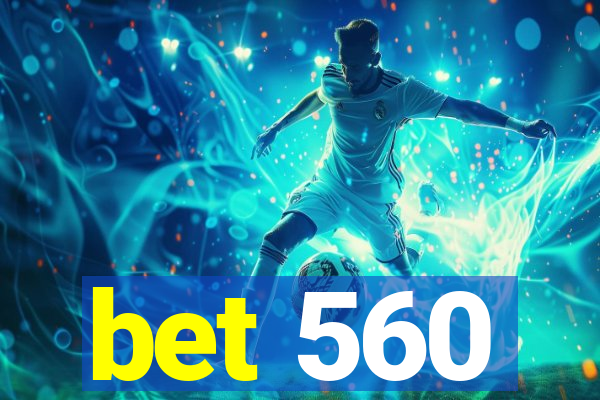 bet 560